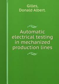 Automatic electrical testing in mechanized production lines.