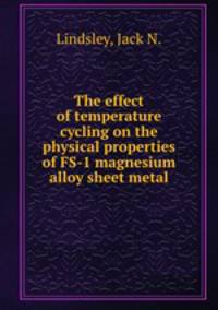 The effect of temperature cycling on the physical properties of FS-1 magnesium alloy sheet metal.