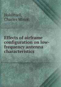 Effects of airframe configuration on low-frequency antenna characteristics.