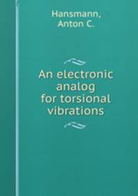 An electronic analog for torsional vibrations.