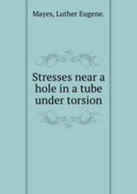 Stresses near a hole in a tube under torsion.