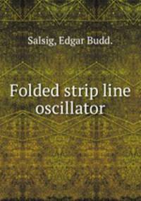 Folded strip line oscillator.