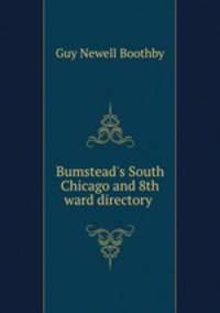 Bumstead`s South Chicago and 8th ward directory