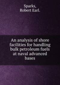 An analysis of shore facilities for handling bulk petroleum fuels at naval advanced bases.