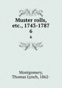 Muster rolls, etc., 1743-1787. 6