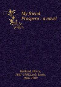 My friend Prospero : a novel