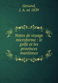 Notes de voyage microforme : le golfe et les provinces maritimes
