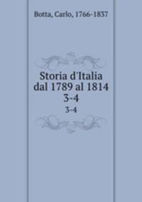 Storia d`Italia dal 1789 al 1814. 3-4