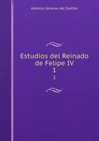 Estudios del Reinado de Felipe IV. 1