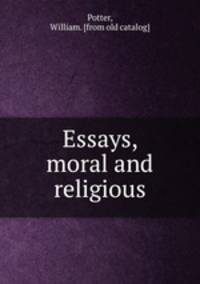 Essays, moral and religious