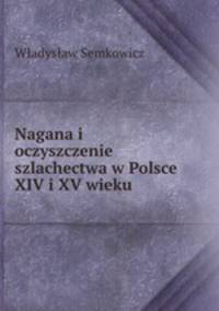 Nagana i oczyszczenie szlachectwa w Polsce XIV i XV wieku