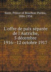 L`offre de paix spare de l`Autriche, 5 dcembre 1916--12 octobre 1917