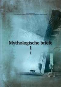Mythologische briefe. 1