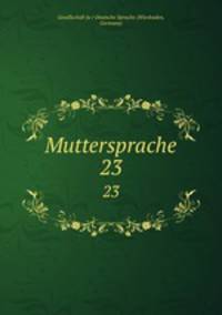 Muttersprache. 23