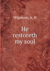 He restoreth my soul