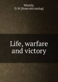 Life, warfare and victory