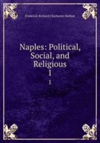 Naples: Political, Social, and Religious. 1