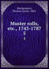 Muster rolls, etc., 1743-1787. 5