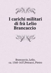 I carichi militari di fr Lelio Brancaccio