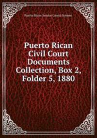 Puerto Rican Civil Court Documents Collection, Box 2, Folder 5, 1880.