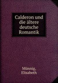 Calderon und die ltere deutsche Romantik