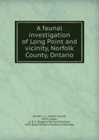 A faunal investigation of Long Point and vicinity, Norfolk County, Ontario