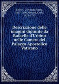 Descrizzione delle imagini dipinnte da Rafaelle d`Urbino nelle Camere del Palazzo Apostolico Vaticano
