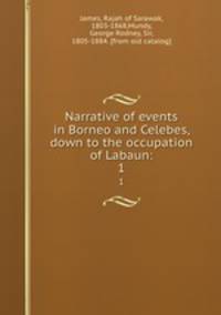Narrative of events in Borneo and Celebes, down to the occupation of Labaun:. 1