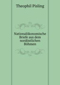 Nationalkonomische Briefe aus dem nordstlichen Bhmen
