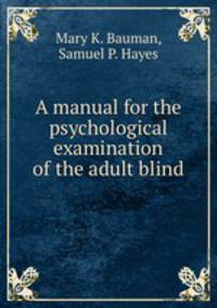 A manual for the psychological examination of the adult blind