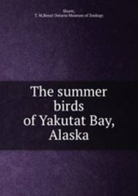 The summer birds of Yakutat Bay, Alaska