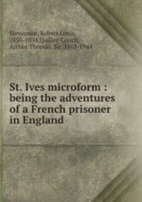 St. Ives microform : being the adventures of a French prisoner in England