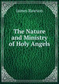 The Nature and Ministry of Holy Angels