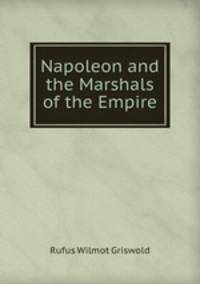 Napoleon and the Marshals of the Empire