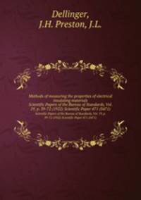 Methods of measuring the properties of electrical insulating materials. Scientific Papers of the Bureau of Standards, Vol. 19, p. 39-72 (1922) Scientific Paper 471 (S471)