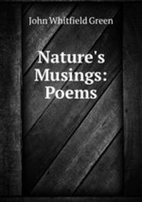 Nature`s Musings: Poems