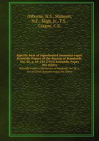 Specific heat of superheated ammonia vapor. Scientific Papers of the Bureau of Standards, Vol. 20, p. 65-110 (1925) Scientific Paper 501 (S501)