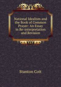 National Idealism and the Book of Common Prayer: An Essay in Re-interpretation and Revision