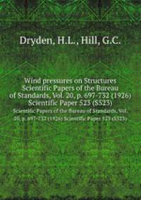 Wind pressures on Structures. Scientific Papers of the Bureau of Standards, Vol. 20, p. 697-732 (1926) Scientific Paper 523 (S523)