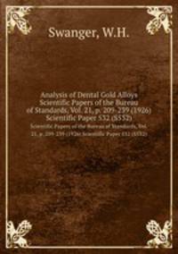 Analysis of Dental Gold Alloys. Scientific Papers of the Bureau of Standards, Vol. 21, p. 209-239 (1926) Scientific Paper 532 (S532)