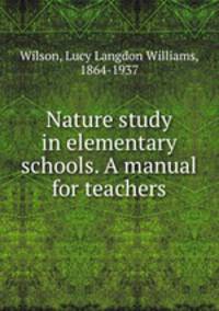 Nature study in elementary schools. A manual for teachers