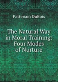 The Natural Way in Moral Training: Four Modes of Nurture