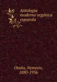 Antologia moderna orgnica espanola