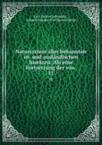 Natursystem aller bekannten in- und auslndischen Insekten: Als eine Fortsetzung der von .. 11