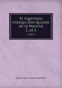 El ingenioso hidalgo Don Quijote de la Mancha. 2, pt.5