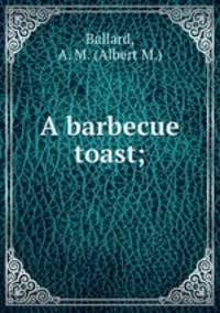 A barbecue toast;