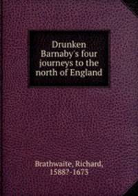 Drunken Barnaby`s four journeys to the north of England