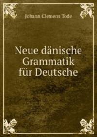 Neue dnische Grammatik fr Deutsche