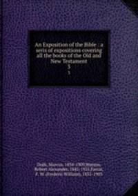 An Exposition of the Bible : a seris of expositions covering all the books of the Old and New Testament. 3