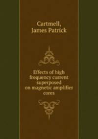 Effects of high frequency current superposed on magnetic amplifier cores.